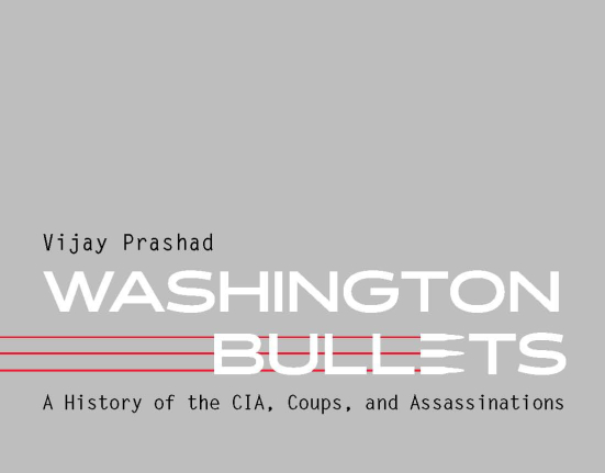 Washington Bullets: A History of the CIA, Coups, and Assassinations