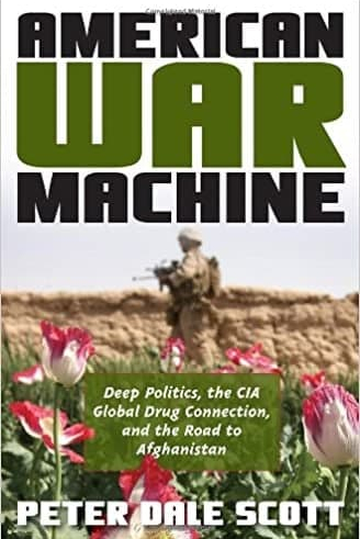 American War Machine: Deep Politics, the CIA Global Drug Connection, and the Road to Afghanistan