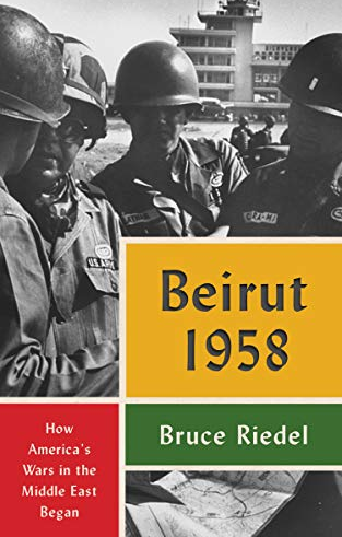 Beirut 1958: How America's Wars in the Middle East Began