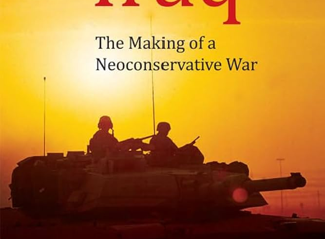 The Road to Iraq: The Making of a Neoconservative War