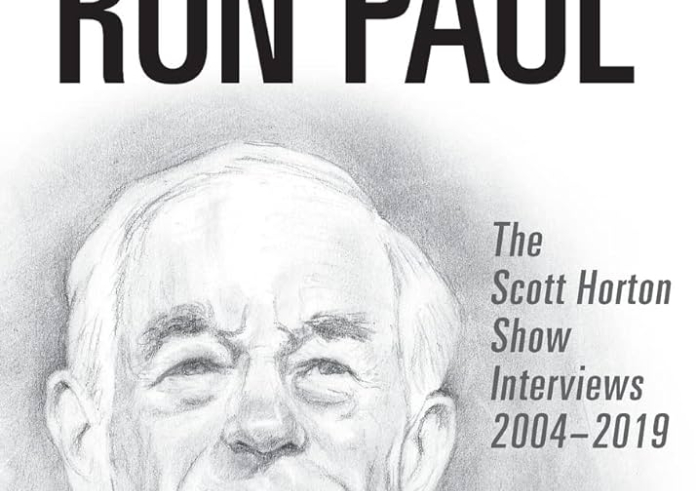 The Great Ron Paul: The Scott Horton Show Interviews 2004–2019