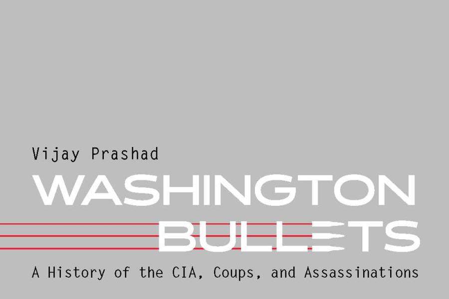 Washington Bullets: A History of the CIA, Coups, and Assassinations