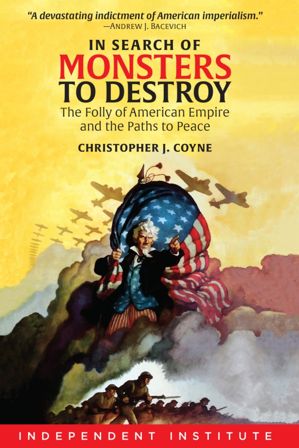 In Search of Monsters to Destroy: The Folly of American Empire and the Paths to Peace