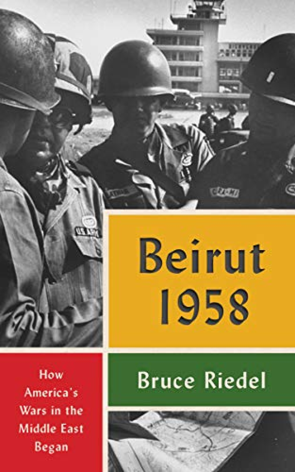 Beirut 1958: How America's Wars in the Middle East Began