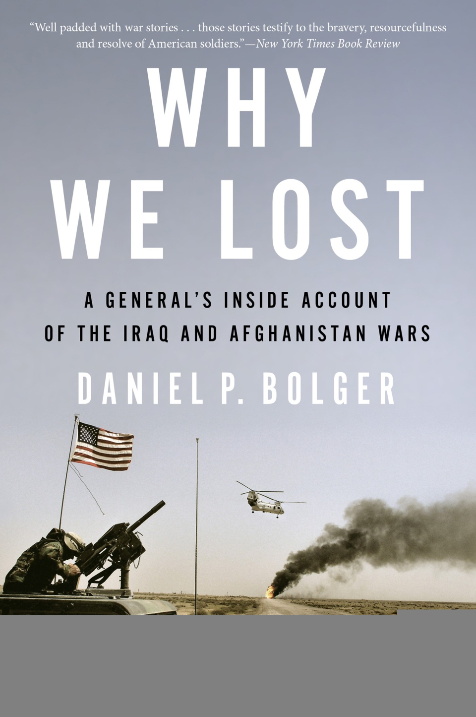 Why We Lost: A General's Inside Account of the Iraq and Afghanistan Wars